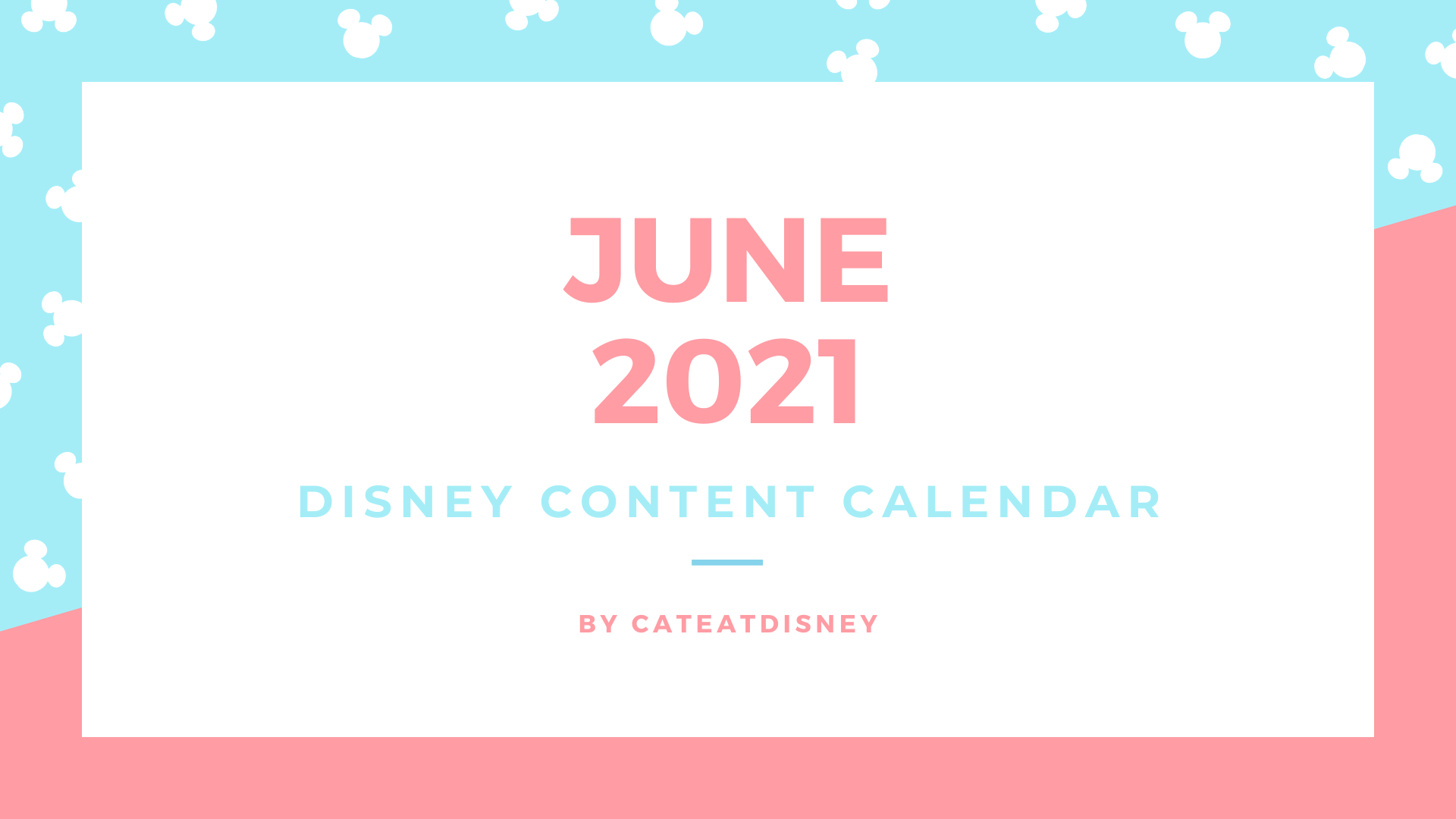 Disney Content Calendar June 2021 Cate at Disney